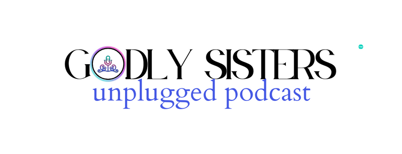 Godly Sisters Unplugged